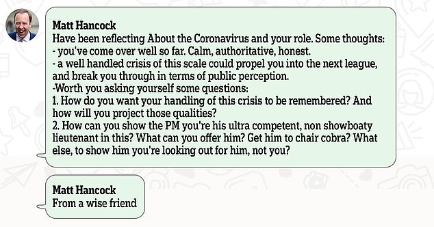 On January 29, he forwarded a message to his media adviser Jamie Njoku-Goodwin, which Mr Hancock said was from a 'wise friend'. It states that the former Health Secretary 'has come over well so far' and a 'well handled crisis of this scale could propel you into the next league, and break you through in terms of public perception'. The person who sent him the message, who is not identified, encouraged Mr Hancock to consider how he wants his handling of the crisis to be remembered and how he will project these qualities